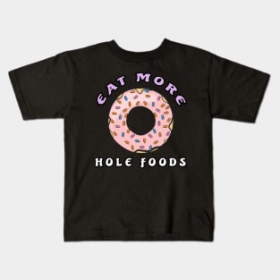 Eat More Hole Foods - Funny Donut Pun Kids T-Shirt